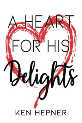 A Heart for His Delights