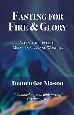 Fasting for Fire & Glory