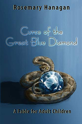 Curse of the Great Blue Diamond: A Fable for Adult Children