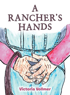 A Rancher's Hands - Hardcover