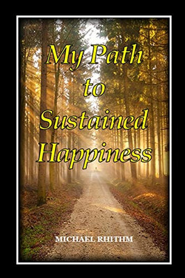 My Path to Sustained Happines