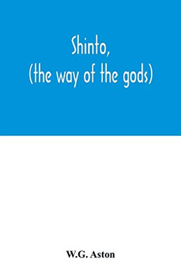 Shinto, (the way of the gods)