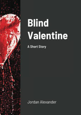 Blind Valentine: A Short Story