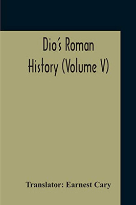 Dio's Roman History (Volume V)