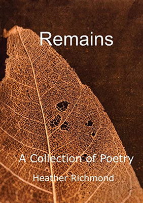 Remains: A Collection of Poetry