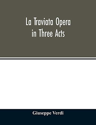 La traviata Opera in Three Acts