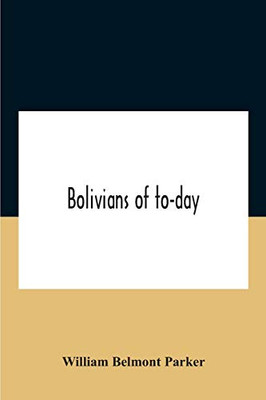 Bolivians Of To-Day - Paperback