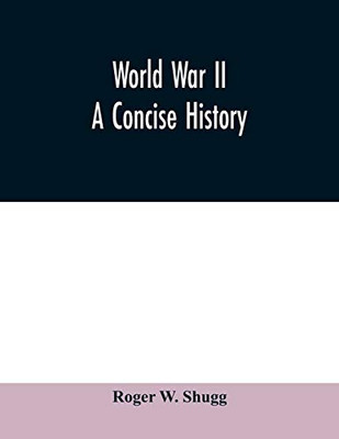 World War II: A Concise History