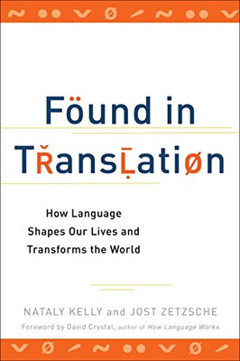 Found in Translation: How Language Shapes Our Lives and Transforms the World