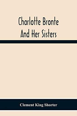 Charlotte Bronte¨ And Her Sisters