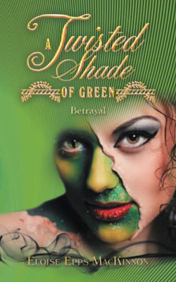 A TWISTED SHADE OF GREEN: Betrayal