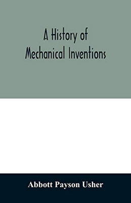 A history of mechanical inventions