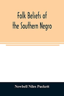 Folk beliefs of the southern Negro