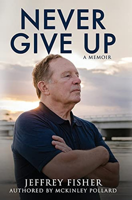 Never Give Up: A Memoir - Hardcover