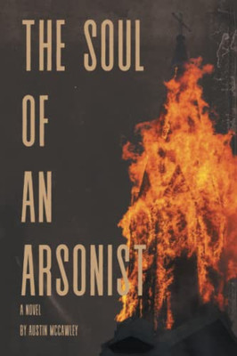 THE SOUL OF AN ARSONIST - Paperback
