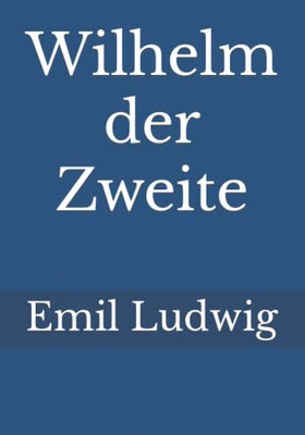 Wilhelm der Zweite (German Edition)
