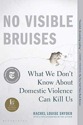 No Visible Bruises: What We Don�t Know About Domestic Violence Can Kill Us