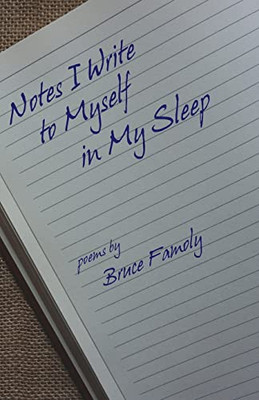 Notes I Write to Myself in My Sleep