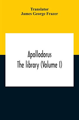Apollodorus: The Library (Volume I)