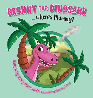 Bronny The Dinosaur...Where's Mummy?