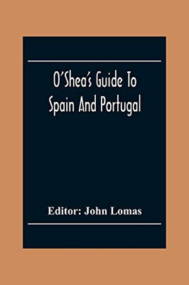 O'Shea'S Guide To Spain And Portugal