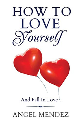 How to Love Yourself and Fall in Love