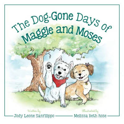 The Dog-Gone Days of Maggie and Moses