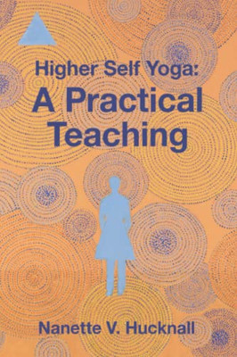 Higher Self Yoga: A Practical Teaching