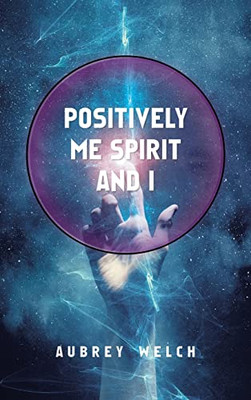 Positively Me Spirit and I - Hardcover