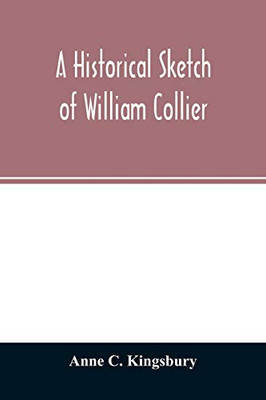 A historical sketch of William Collier