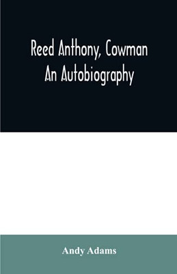 Reed Anthony, Cowman: An Autobiography