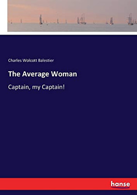 The Average Woman: Captain, my Captain!
