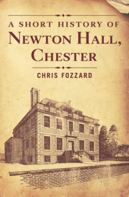 A Short History of Newton Hall, Chester