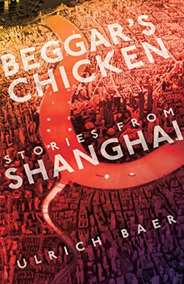 Beggar's Chicken: Stories from Shanghai