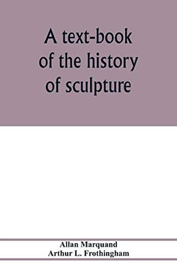 A text-book of the history of sculpture