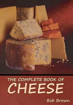 The Complete Book of Cheese - Hardcover