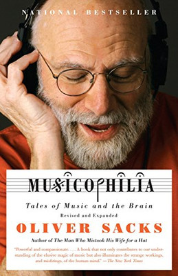 Musicophilia: Tales of Music and the Brain, Revised and Expanded Edition