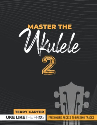 Master the Ukulele 2 | Uke Like the Pros