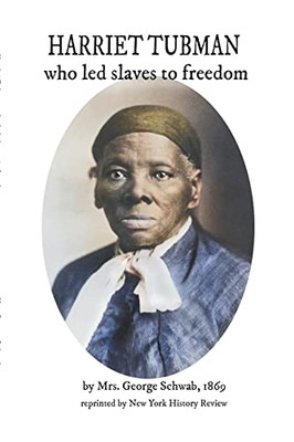 HARRIET TUBMAN who led slaves to freedom