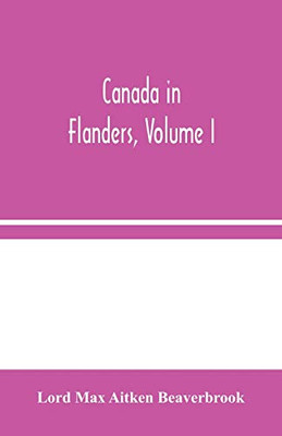 Canada in Flanders, Volume I - Paperback