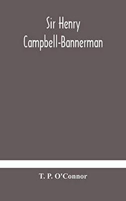 Sir Henry Campbell-Bannerman - Hardcover