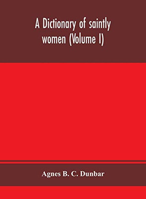 A dictionary of saintly women (Volume I)