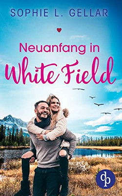 Neuanfang in White Field (German Edition)