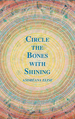 Circle the Bones with Shining - Hardcover