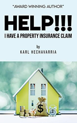 HELP!!! I Have A Property Insurance Claim