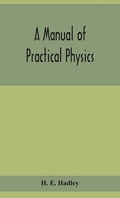 A manual of practical physics - Hardcover