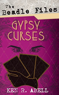 The Beadle Files: Gypsy Curses - Hardcover