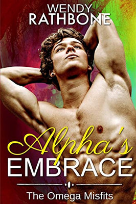 Alpha's Embrace: The Omega Misfits: Book 3