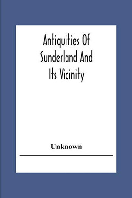 Antiquities Of Sunderland And Its Vicinity