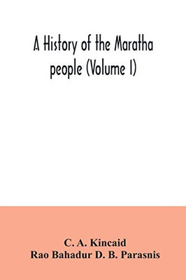 A history of the Maratha people (Volume I)